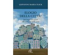 Elogio della città? Dal luogo delle paure alla comunità della gioia