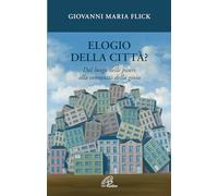 Elogio della città? Dal luogo delle paure alla comunità della gioia