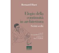 Elogio della continuità in architettura. Scritti scelti