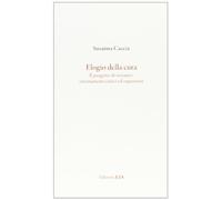 Elogio della cura. Il progetto di restauro: orientamenti critici ed esperienze
