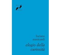 Elogio della curiosità. Contro l’indifferenza