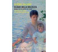 Elogio della dolcezza. Misura e velo del gusto e del legame