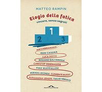 Elogio della fatica. Vincere, senza segreti