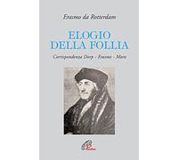 Elogio della follia. Corrispondenza Dorp-Erasmo-Moro