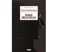 Elogio della follia. Ediz. integrale. Con Segnalibro