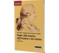 Elogio della lussuria, dell'empietà e del crimine - Sade François de