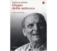 Elogio della mitezza e altri scritti morali - Bobbio Norberto