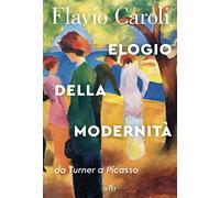 Elogio della modernità. Da Turner a Picasso