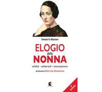 Elogio della nonna. Solidità, solidarietà, emancipazione