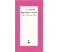 Elogio della normalità. Saggi sulla diaspora e Israele
