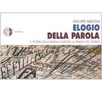 Elogio della parola. Il potere della parola contro la parola del potere