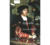 Elogio della parola scritta. Un invito alla filografia