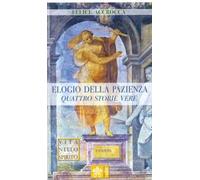 Elogio della pazienza. Quattro storie vere