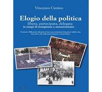 Elogio della politica, libera, partecipata, delegata, in tempi di trumpismo ed assenteismo. Citazioni e Riflessioni. Quando le frasi sono contenitori di pensieri solidi e idee innovative che soll...