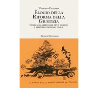 Elogio della riforma della giustizia. Come non abbreviare di un giorno i tempi del processo civile