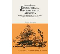 Elogio della riforma della giustizia. Come non abbreviare di un giorno i tempi del processo civile