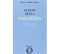 Elogio della saggezza. L'arte dell'equilibrio e dell'armonia