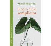 Elogio della semplicità. Un cammino spirituale