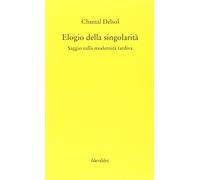 Elogio della singolarità. Saggio sulla modernità tardiva