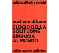Elogio della solitudine. Rinuncia al mondo