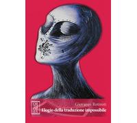 Elogio della traduzione impossibile. Studi romeni di cultura letteraria, l...