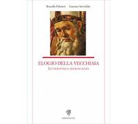 Elogio della vecchiaia. Letteratura e neuroscienza