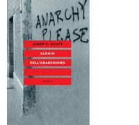 Elogio dell'anarchismo di James C. Scott - Elèuthera, 2022