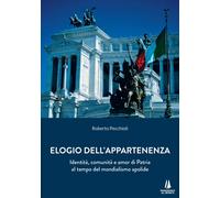 Elogio dell'appartenenza. Identità, comunità e amor di Patria al tempo del mondi