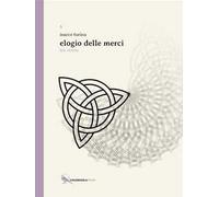 Elogio delle merci. Tre storie