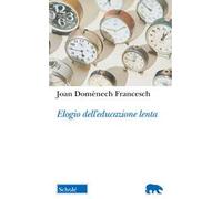 Elogio dell'educazione lenta. Nuova ediz.