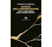 Elogio dell'imperfezione. Come vivere sereni senza essere perfetti