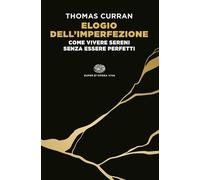 Elogio dell'imperfezione. Come vivere sereni senza essere perfetti [Paperback] C