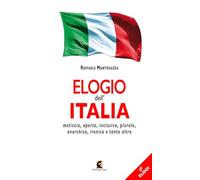 Elogio dell'Italia. Meticcia, aperta, inclusiva, plurale, anarchica, ironica e tanto altro