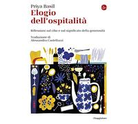 Elogio dell’ospitalità di Priya Basil, 2021, Il Saggiatore