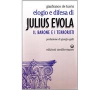 Elogio e difesa di Julius Evola. Il barone e i terroristi
