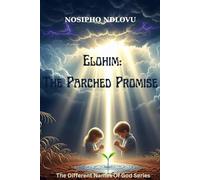 Elohim: The Parched Promise: The Different Names of God