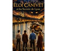 Éloi Canivet et les secrets de Lyon