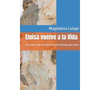 Eloísa vuelve a la Vida: Una mujer que resucitó al mismo tiempo que Jesús