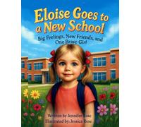 Eloise Goes to a New School: Big Feelings, New Friends, and One Brave Girl