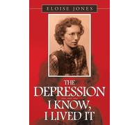 Eloise Jones The Depression - - - I Know, I Lived It (Tascabile)