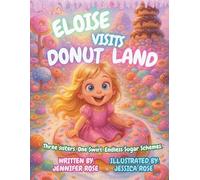 Eloise Visits Donut Land: Three sisters. One swirl. Endless Sugar Schemes