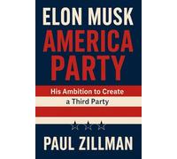 Elon Musk America Party: His Ambition to Create a Third Party