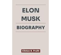 ELON MUSK BIOGRAPHY: How a Restless Visionary Redefined the Future Amid Chaos and Controversy