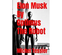 Elon Musk By Optimus The Robot
