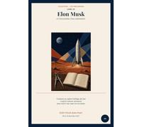 Elon Musk et l’écosystème d’un visionnaire: Collection Cap vers demain - Livre 01