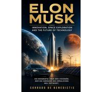 ELON MUSK: Innovation, Space Exploration and the Future of Technology
