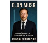 Elon Musk: Memoir Of A Journey of Genius, Risk, and Revolution
