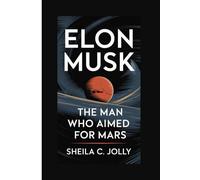 Elon Musk: The Man Who Aimed for Mars
