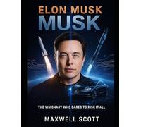Elon Musk: The Visionary Who Dared to Risk It All