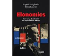 Elonomics. Le idee, il potere, le crisi e la prossima sfida di Musk [Paperback]
